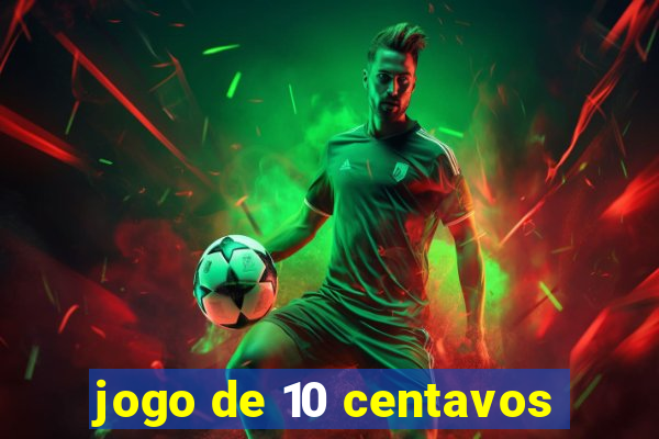 jogo de 10 centavos