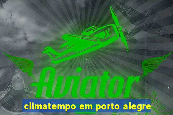 climatempo em porto alegre