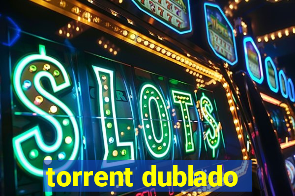 torrent dublado