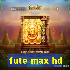 fute max hd