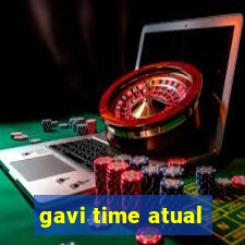 gavi time atual