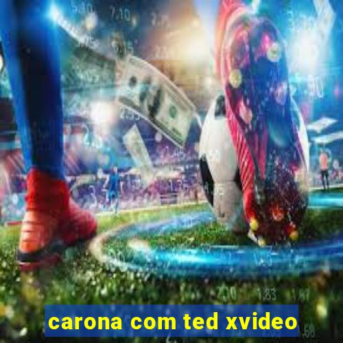 carona com ted xvideo