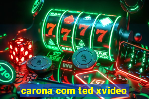 carona com ted xvideo