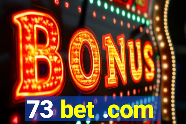 73 bet .com