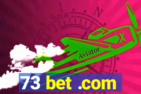 73 bet .com