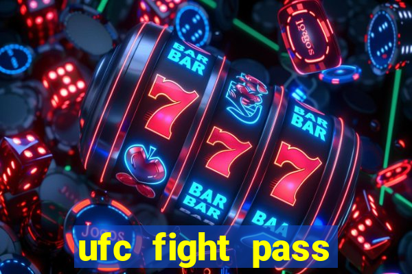 ufc fight pass onde assistir