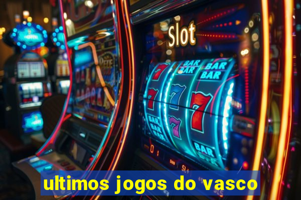 ultimos jogos do vasco