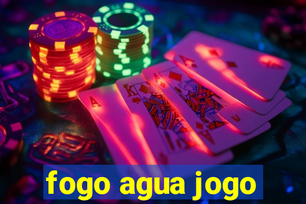 fogo agua jogo