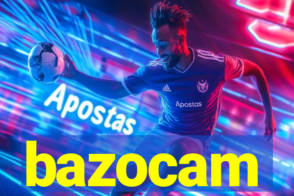 bazocam