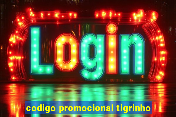 codigo promocional tigrinho