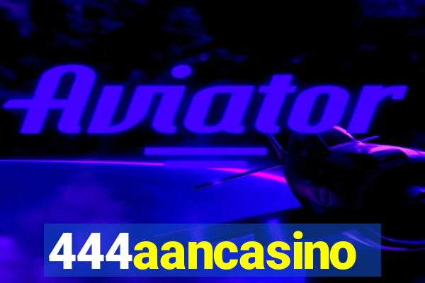 444aancasino