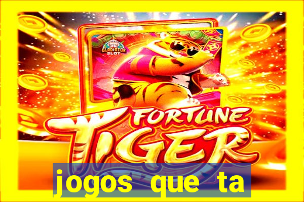 jogos que ta pagando agora