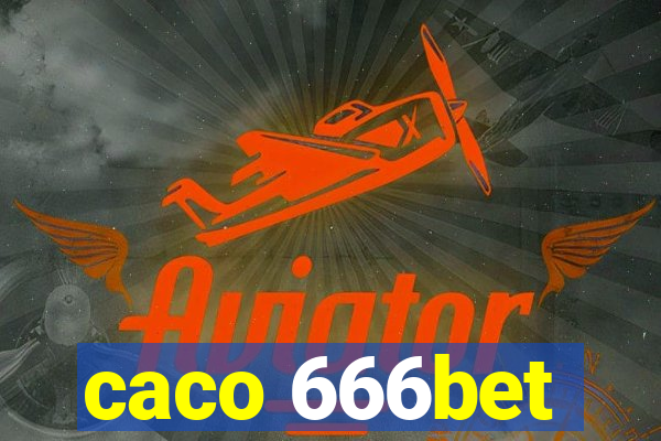 caco 666bet