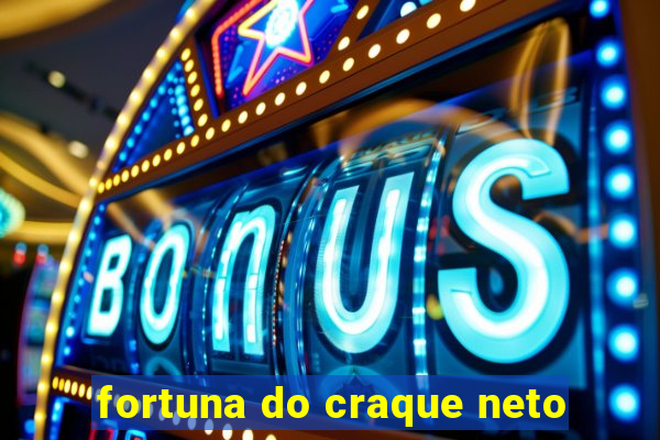 fortuna do craque neto