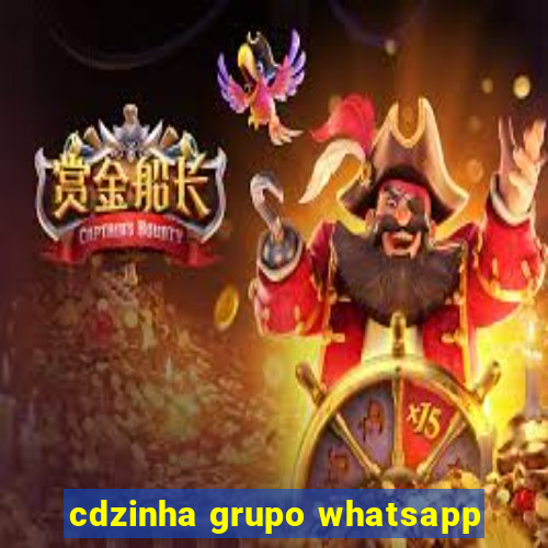 cdzinha grupo whatsapp