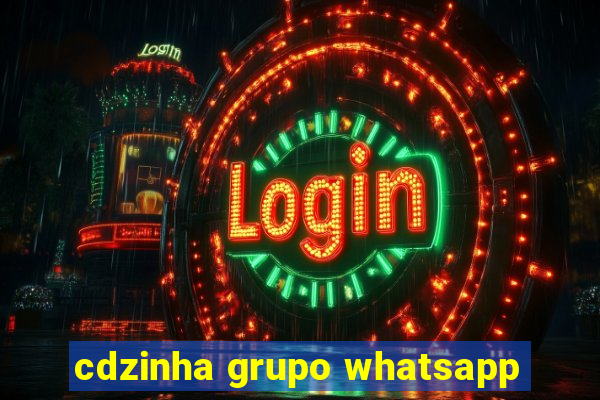 cdzinha grupo whatsapp