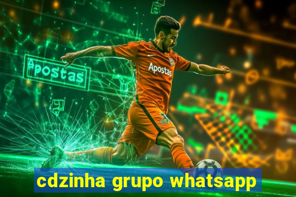 cdzinha grupo whatsapp