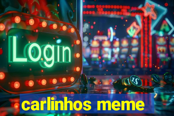 carlinhos meme