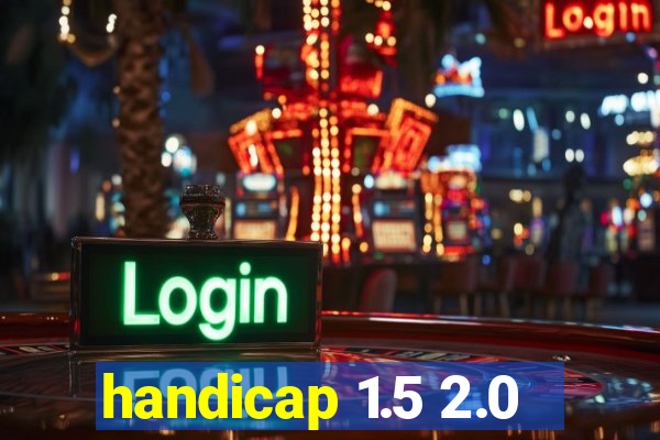 handicap 1.5 2.0