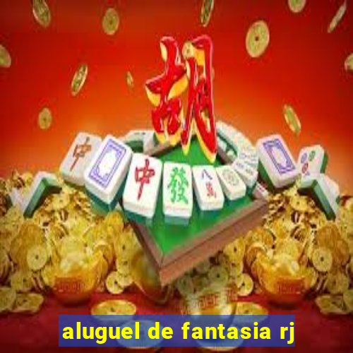 aluguel de fantasia rj