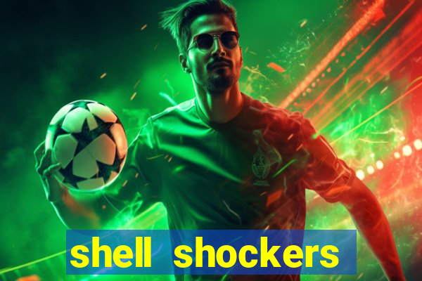 shell shockers crazy games