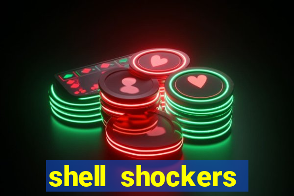 shell shockers crazy games