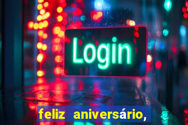 feliz aniversário, meu amor texto emocionante