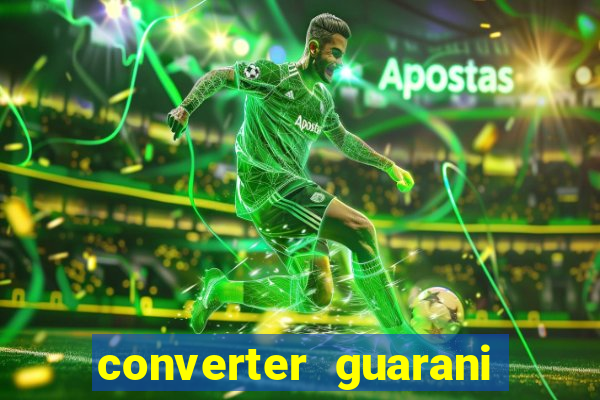 converter guarani em reais