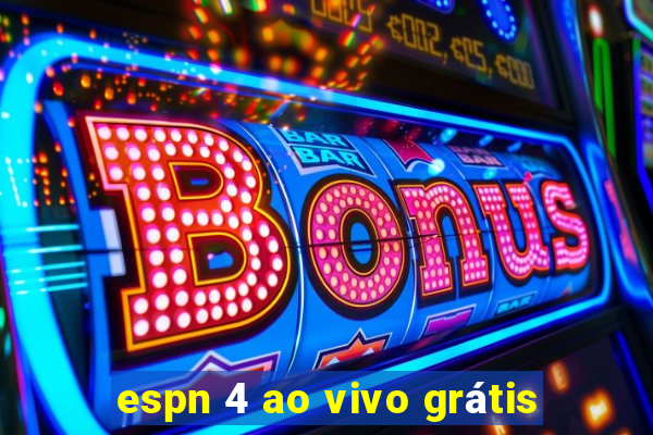 espn 4 ao vivo grátis