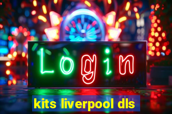 kits liverpool dls