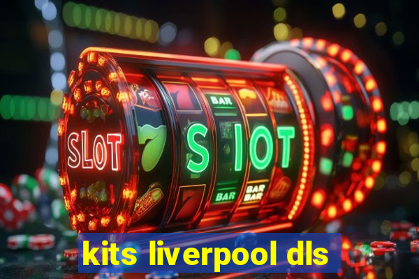 kits liverpool dls