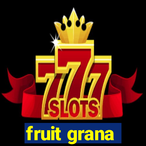 fruit grana