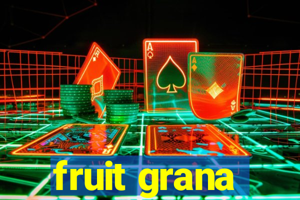 fruit grana