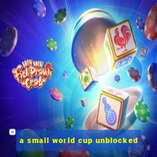 a small world cup unblocked