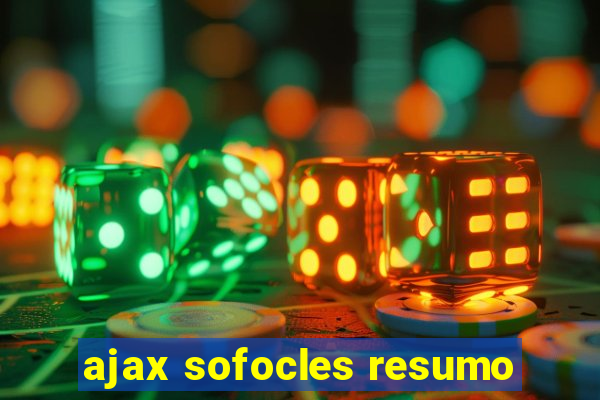 ajax sofocles resumo