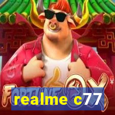 realme c77