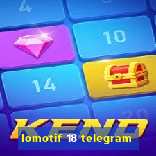 lomotif 18 telegram