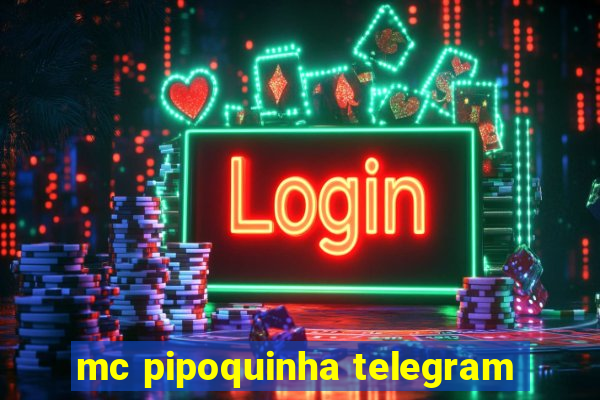 mc pipoquinha telegram