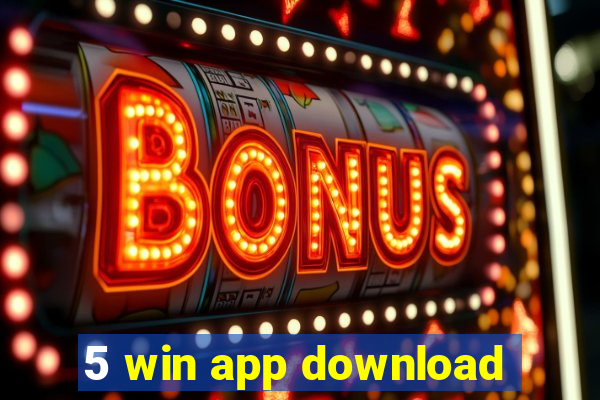 5 win app download