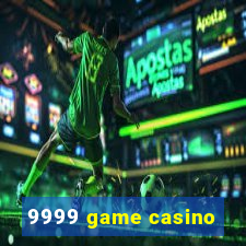 9999 game casino