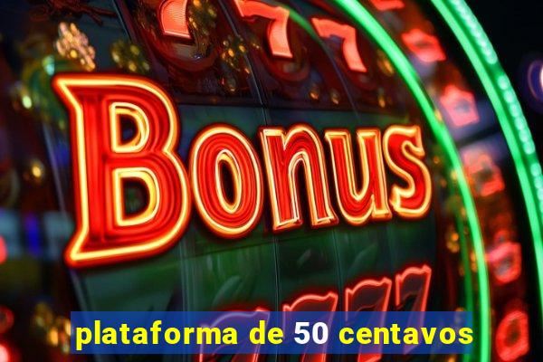 plataforma de 50 centavos