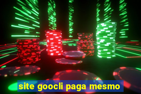 site goocli paga mesmo