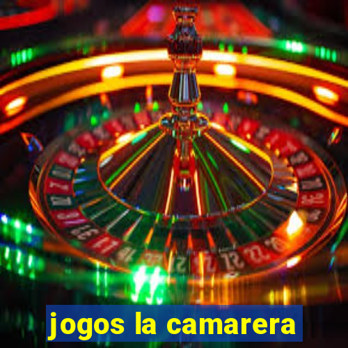 jogos la camarera