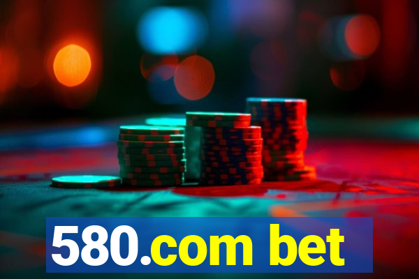 580.com bet