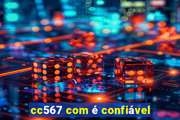 cc567 com é confiável