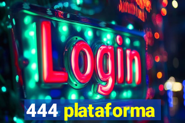 444 plataforma