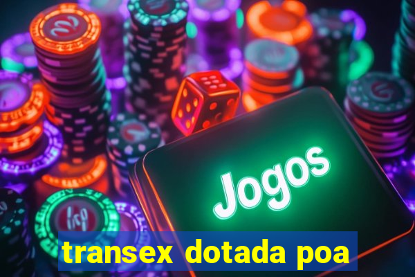 transex dotada poa