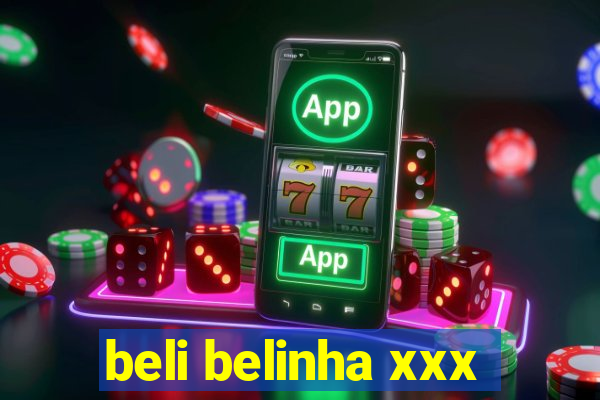 beli belinha xxx