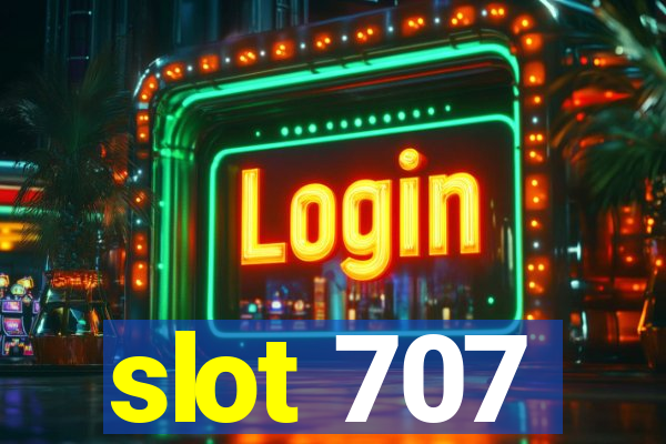 slot 707