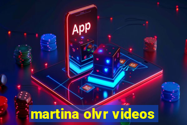 martina olvr videos